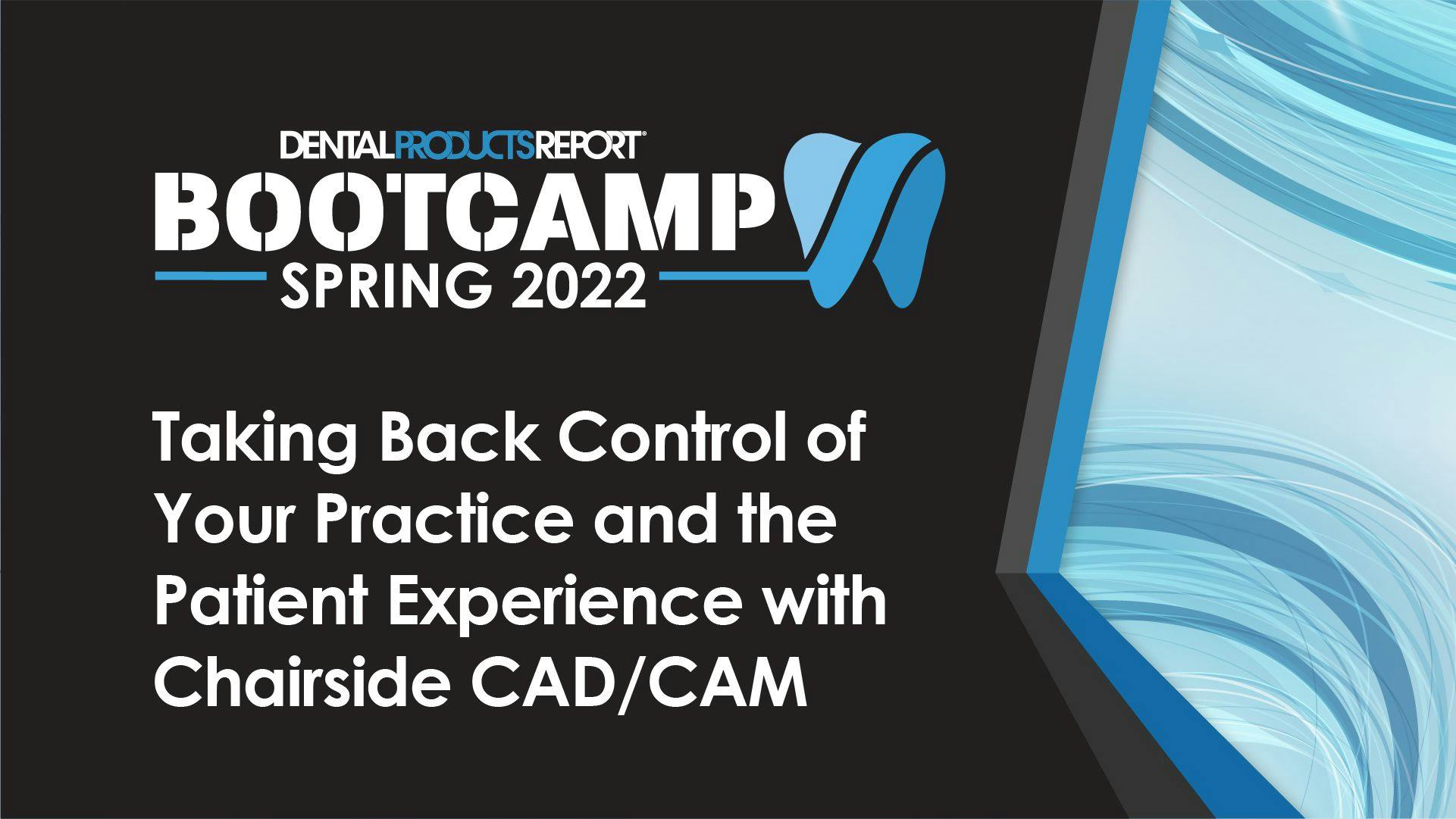 Taking Back Control of Your Practice and the Patient Experience with Chairside CAD/CAM